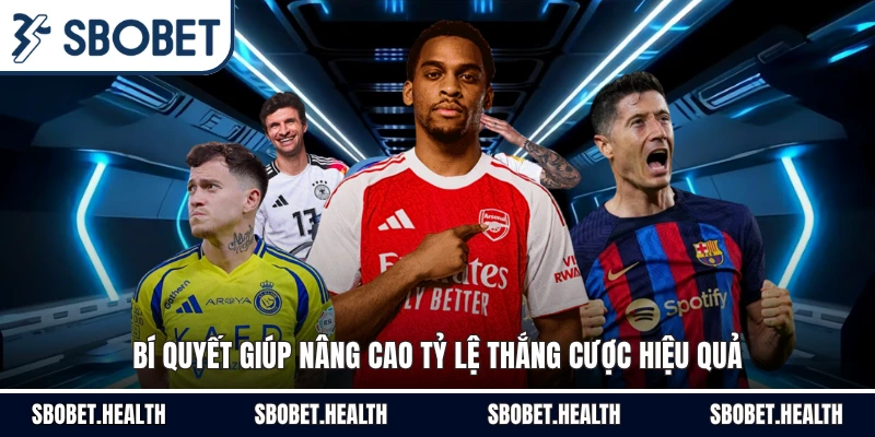 Bí quyết giúp nâng cao tỷ lệ thắng cược hiệu quả