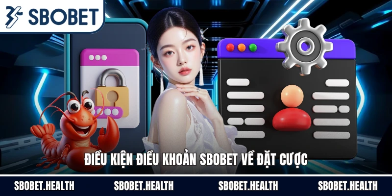Điều kiện điều khoản Sbobet về đặt cược