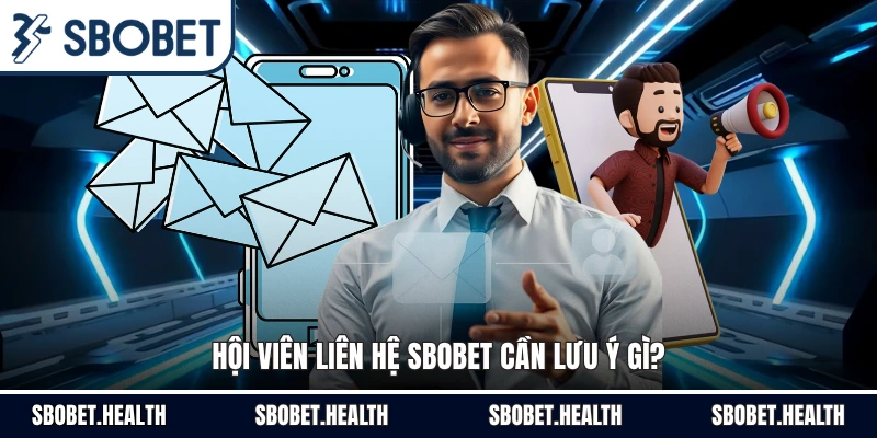 Hội viên liên hệ sbobet cần lưu ý gì?
