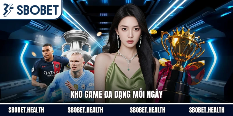 Kho game đa dạng mỗi ngày