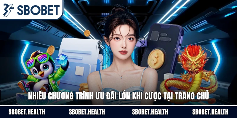 Nhiều chương trình ưu đãi lớn khi cược tại trang chủ