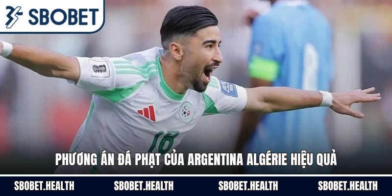 Phương án đá phạt của Argentina Algérie hiệu quả