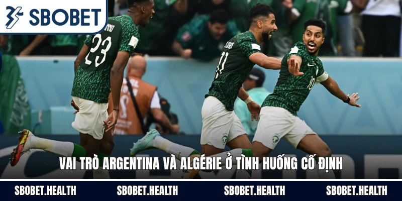 Vai trò Argentina và Algérie ở tình huống cố định